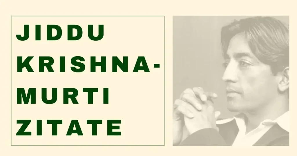 Jiddu Krishnamurti Zitate für kranke Gesellschaft, Tod, Beziehung und Freiheit
